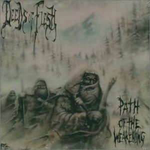 DEEDS OF FLESH - Path Of The Weakening - CD
